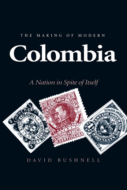 Bushnell David Ives - The Making of Modern Colombia