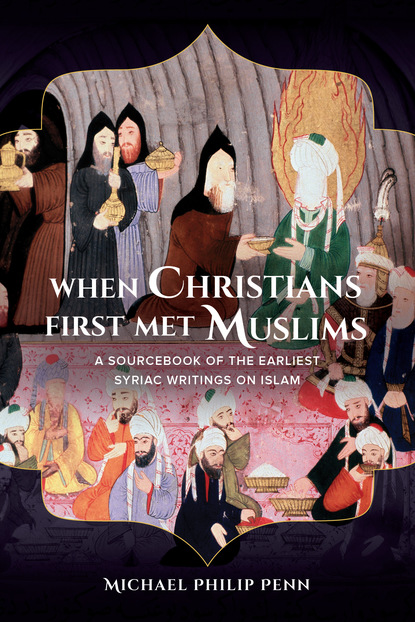 Michael Philip Penn - When Christians First Met Muslims