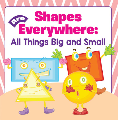 

Shapes Are Everywhere: All Things Big and Small