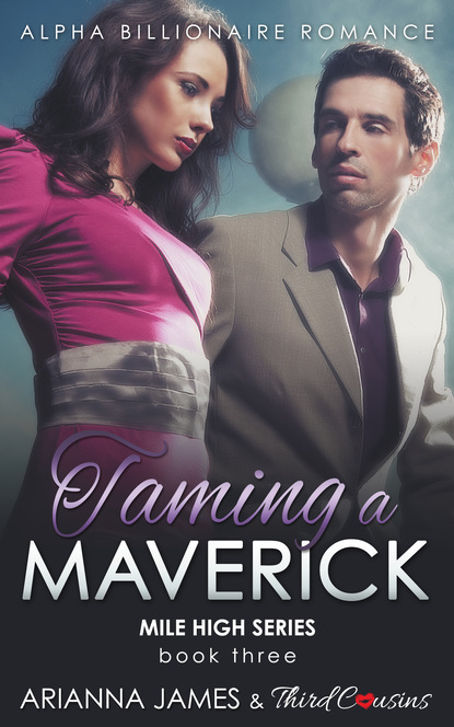 

Taming a Maverick (Book 3) Alpha Billionaire Romance