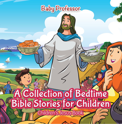 Baby Professor - A Collection of Bedtime Bible Stories for Children | Children’s Jesus Book