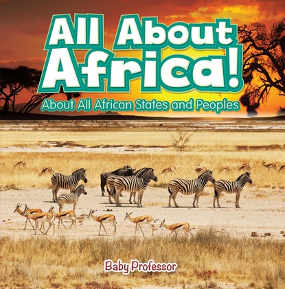 Baby Professor - All About Africa! About All African States and Peoples