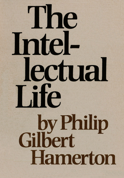 Philip Gilbert Hamerton - Intellectual Life