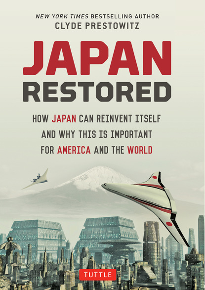 Clyde Prestowitz - Japan Restored