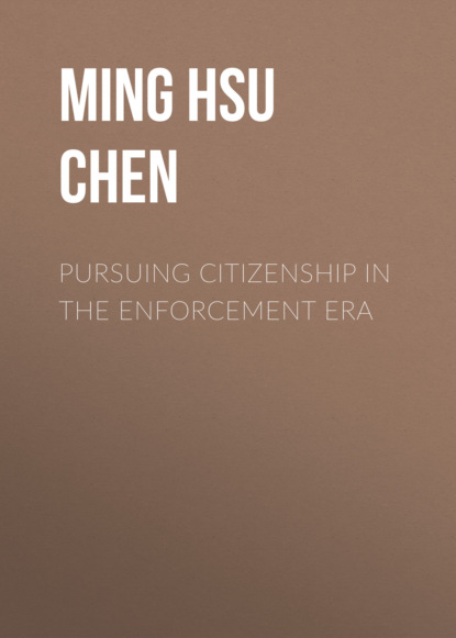 Ming Hsu Chen - Pursuing Citizenship in the Enforcement Era