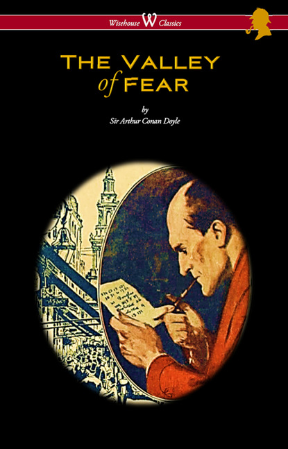 Arthur Conan Doyle — The Valley of Fear (Wisehouse Classics Edition - with original illustrations by Frank Wiles)