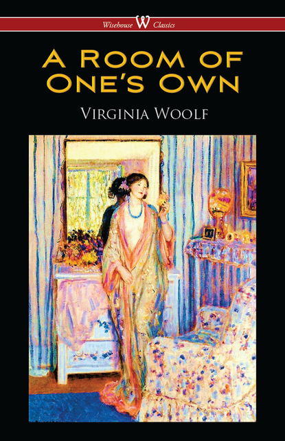 Virginia Woolf - A Room of One’s Own (Wisehouse Classics Edition)