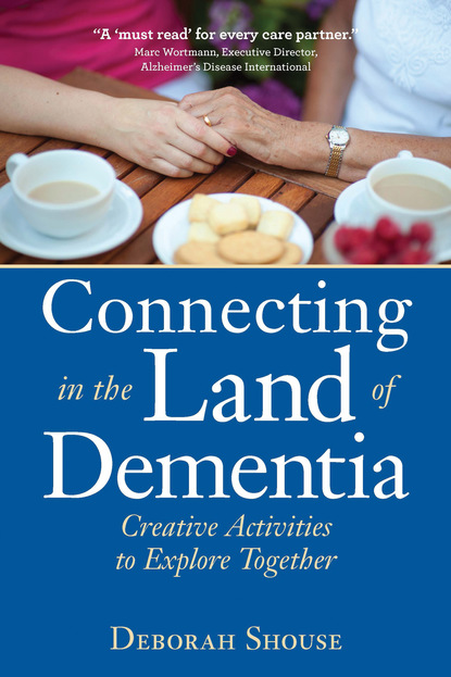 Deborah Shouse - Connecting in the Land of Dementia