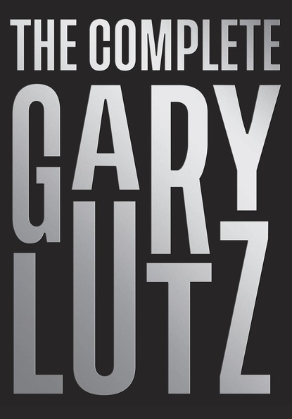 Gary  Lutz - The Complete Gary Lutz