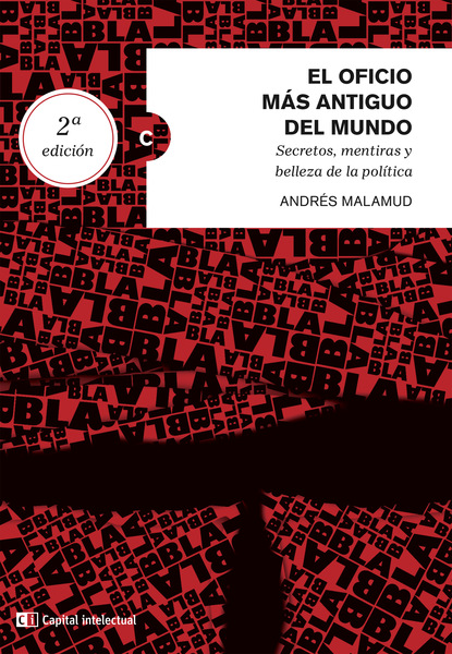 Andrés Malamud - El oficio más antiguo del mundo. Secretos, mentiras y belleza de la política