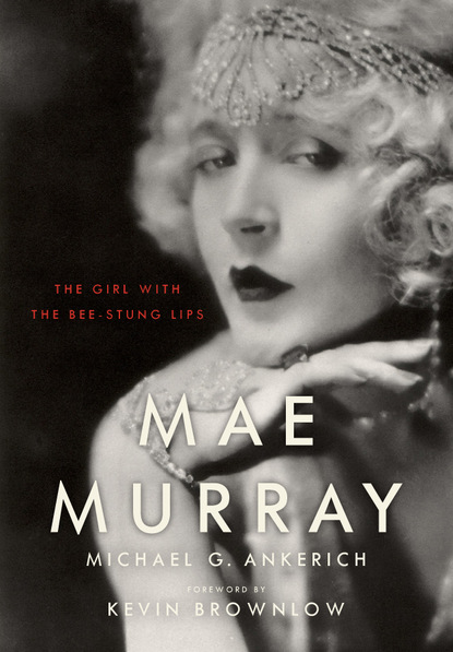 Michael G. Ankerich - Mae Murray