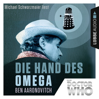 Ben  Aaronovitch - Die Hand des Omega - Doctor Who Romane 1 (Gekürzt)