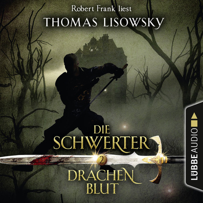 Drachenblut - Die Schwerter - Die High-Fantasy-Reihe 2 (Ungekürzt)