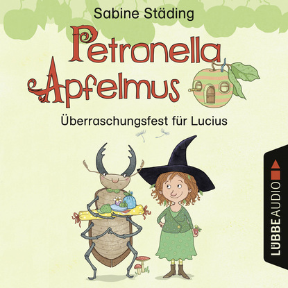 Sabine St?ding — Petronella Apfelmus - ?berraschungsfest f?r Lucius (H?rspiel)