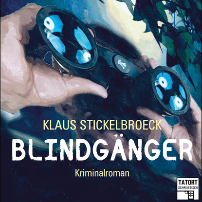 Blindgänger - Tatort Schreibtisch - Autoren live, Folge 1 (Ungekürzt) - Klaus Stickelbroeck