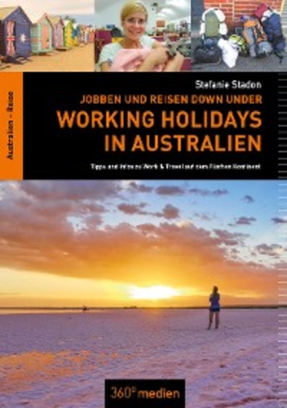 Stefanie Stadon - Jobben und Reisen Down under: Working Holidays in Australien