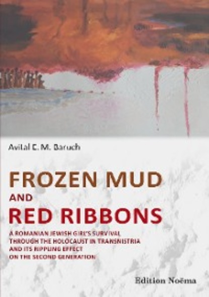 Avital Baruch - Frozen Mud and Red Ribbons