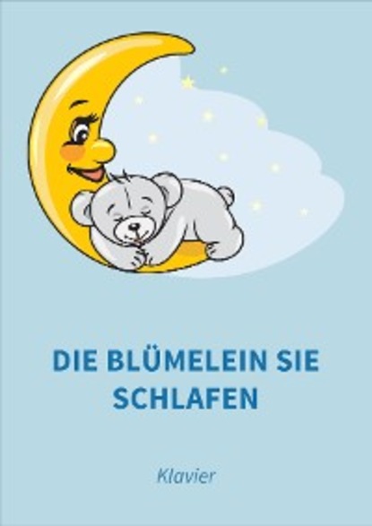 

Die Blümelein sie schlafen
