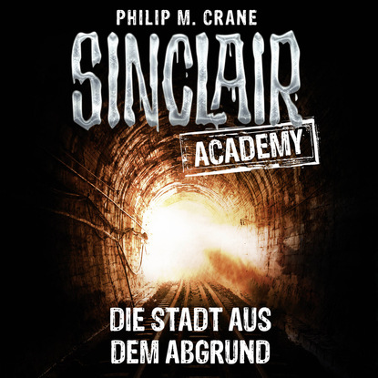 John Sinclair, Sinclair Academy, Folge 3: Die Stadt aus dem Abgrund (Philip M. Crane). 