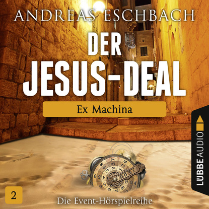 Andreas Eschbach - Der Jesus-Deal, Folge 2: Ex Machina