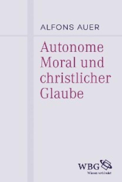 

Autonome Moral und christlicher Glaube