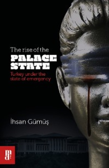 The rise of the Palace State (Ihsan Gümüs). 