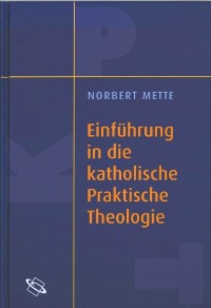 

Einführung in die katholische Praktische Theologie