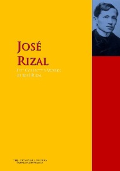 José Rizal - The Collected Works of José Rizal