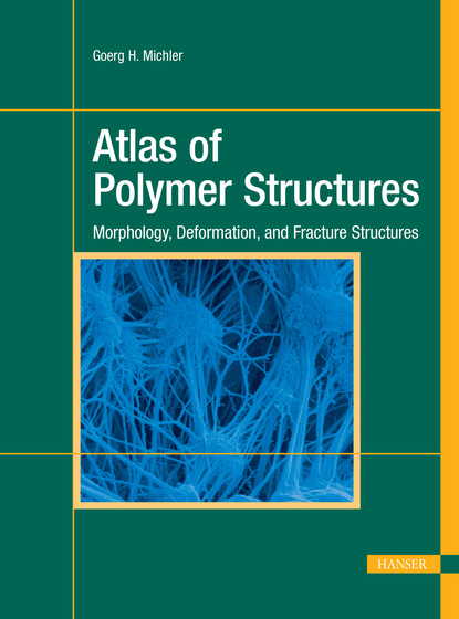 Goerg H. Michler - Atlas of Polymer Structures