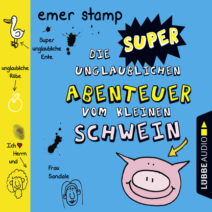 

Die super unglaublichen Abenteuer vom kleinen Schwein