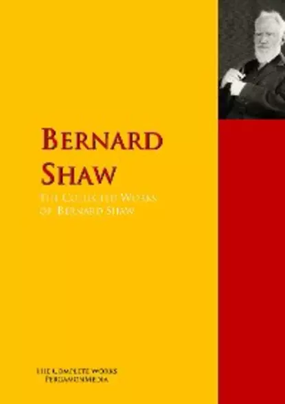 Обложка книги The Collected Works of Bernard Shaw, GEORGE BERNARD SHAW
