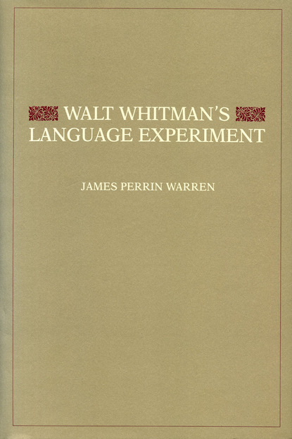 James Perrin Warren - Walt Whitman's Language Experiment