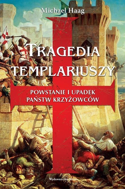 Michael  Haag - Tragedia Templariuszy