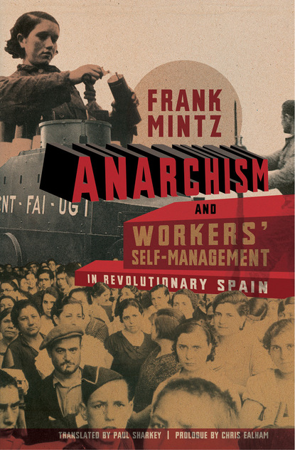 Frank Mintz - Anarchism and Workers' Self-Management in Revolutionary Spain