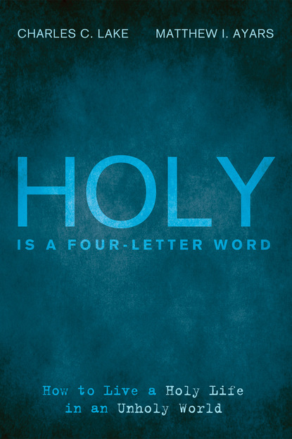 Matthew I. Ayars — Holy Is a Four-Letter Word