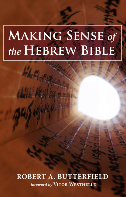 Robert A. Butterfield — Making Sense of the Hebrew Bible