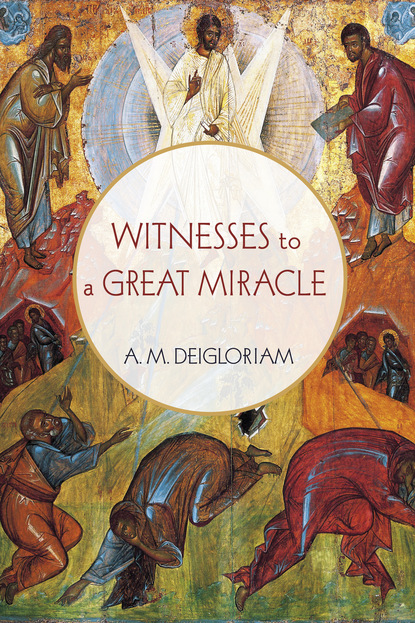 A. M. Deigloriam — Witnesses to a Great Miracle