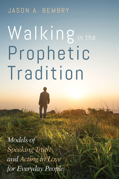 Jason A. Bembry — Walking in the Prophetic Tradition