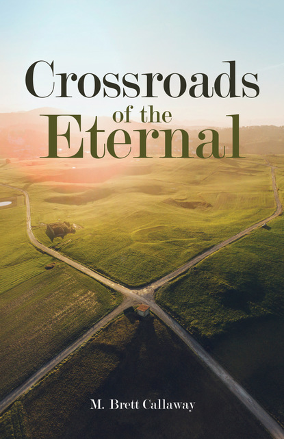 M. Brett Callaway — Crossroads of the Eternal