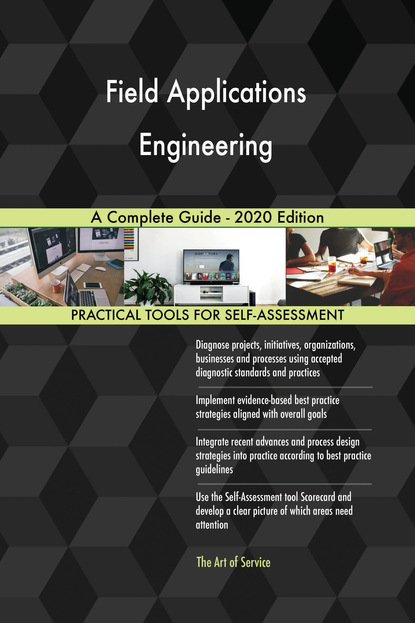 Gerardus Blokdyk - Field Applications Engineering A Complete Guide - 2020 Edition