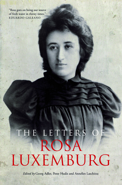 Rosa Luxemburg - The Letters of Rosa Luxemburg