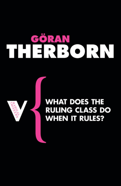 Göran Therborn - What Does the Ruling Class Do When It Rules?