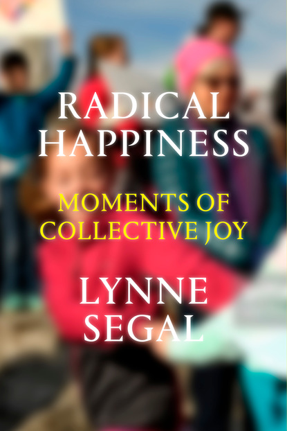 Lynne Segal - Radical Happiness