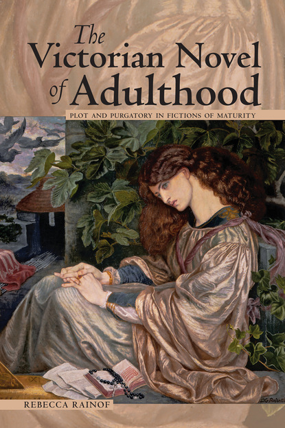 Rebecca Rainof - The Victorian Novel of Adulthood