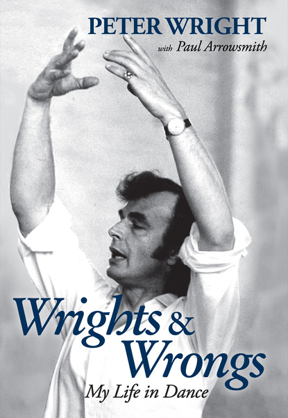 

Wrights & Wrongs: My Life in Dance