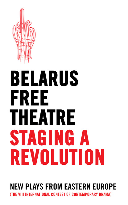 

Belarus Free Theatre: Staging a Revolution