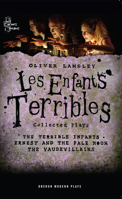 

Oliver Lansley: Les Enfants Terribles; Collected Plays