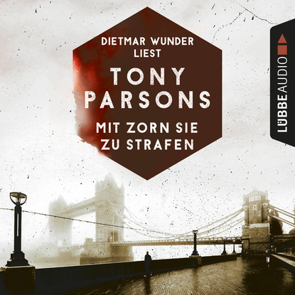 Tony Parsons — Mit Zorn sie zu strafen - Detective Max Wolfes zweiter Fall