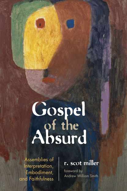 Robert Scot Miller — Gospel of the Absurd