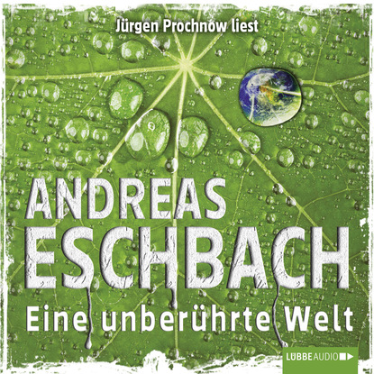 Andreas Eschbach — Eine unber?hrte Welt  - Kurzgeschichte